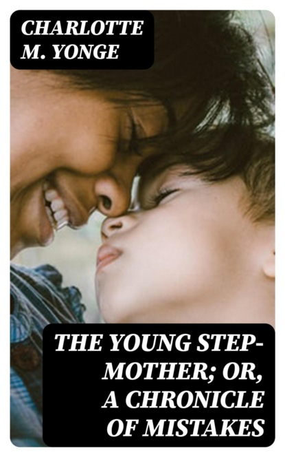 The Young Step-Mother; Or, A Chronicle of Mistakes