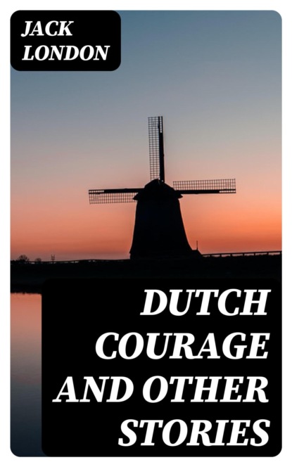 Dutch Courage and Other Stories