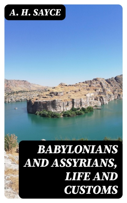 Babylonians and Assyrians, Life and Customs