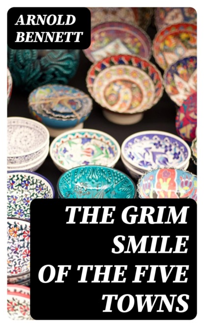 The Grim Smile of the Five Towns
