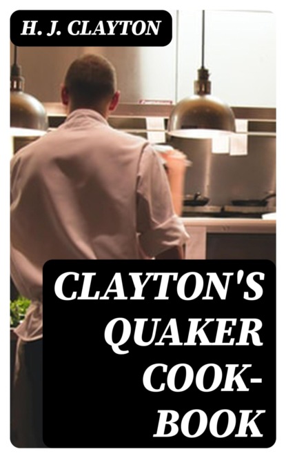 Clayton's Quaker Cook-Book