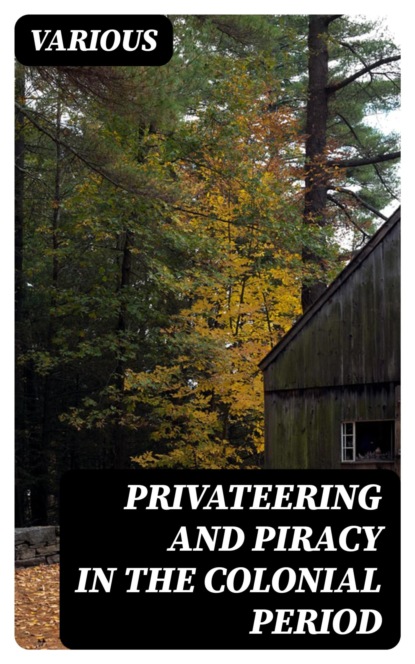 Privateering and Piracy in the Colonial Period