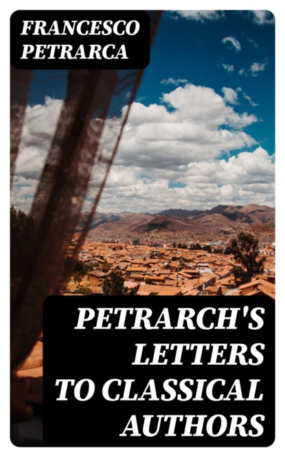 Petrarch's Letters to Classical Authors