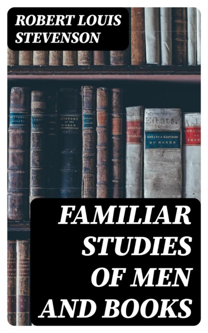Familiar Studies of Men and Books