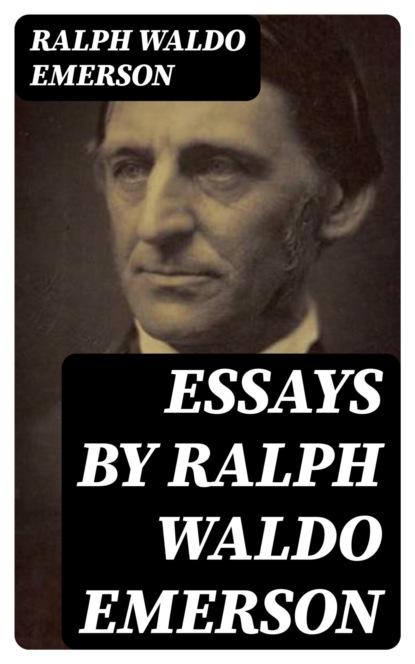 Essays by Ralph Waldo Emerson