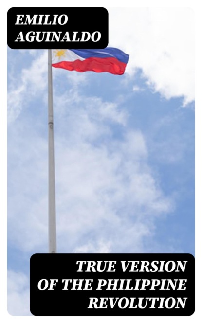 True Version of the Philippine Revolution