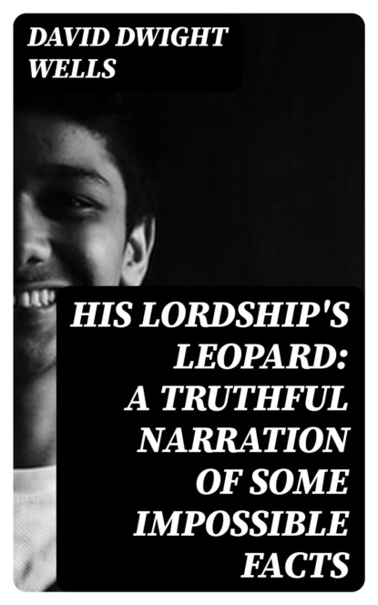 His Lordship's Leopard: A Truthful Narration of Some Impossible Facts