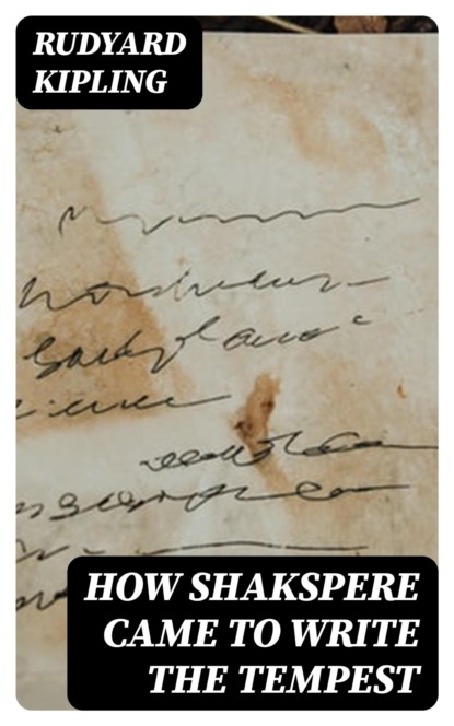 How Shakspere Came to Write the Tempest