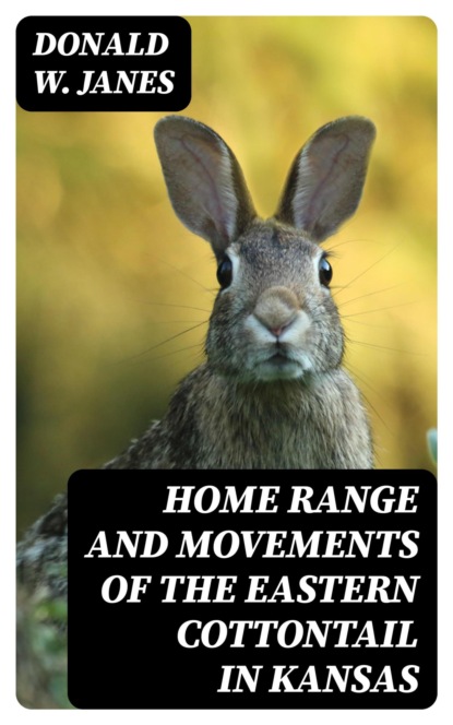 Home Range and Movements of the Eastern Cottontail in Kansas