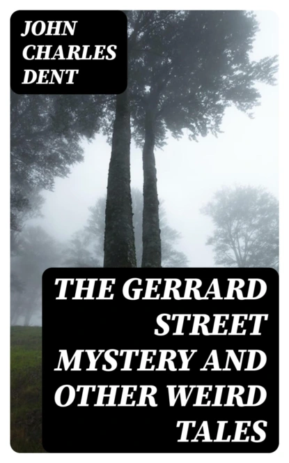 The Gerrard Street Mystery and Other Weird Tales