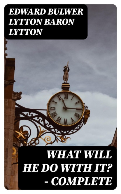 What Will He Do with It? — Complete