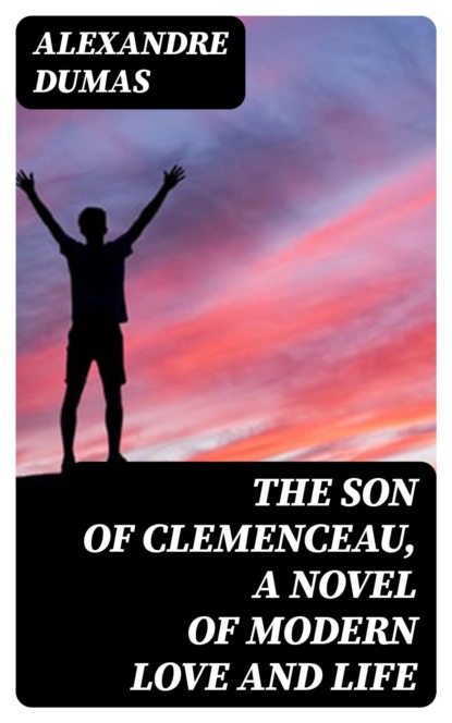 The Son of Clemenceau, A Novel of Modern Love and Life