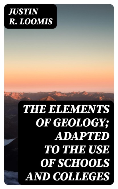 The Elements of Geology; Adapted to the Use of Schools and Colleges