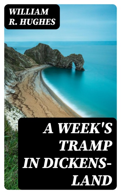 A Week's Tramp in Dickens-Land