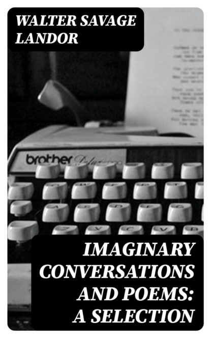 Imaginary Conversations and Poems: A Selection