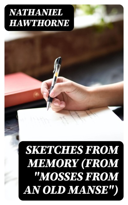 Sketches from Memory (From "Mosses from an Old Manse")