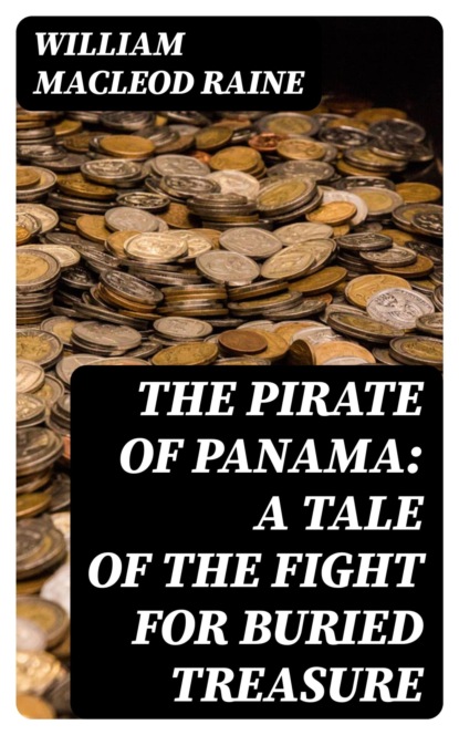 The Pirate of Panama: A Tale of the Fight for Buried Treasure