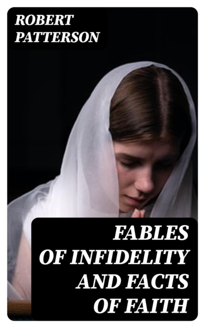 Fables of Infidelity and Facts of Faith
