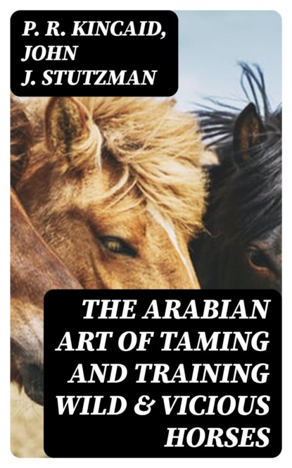 The Arabian Art of Taming and Training Wild & Vicious Horses