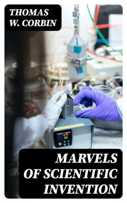 Marvels of Scientific Invention