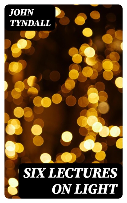 Six Lectures on Light