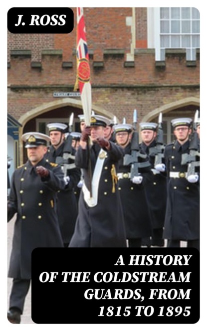 A History of the Coldstream Guards, from 1815 to 1895