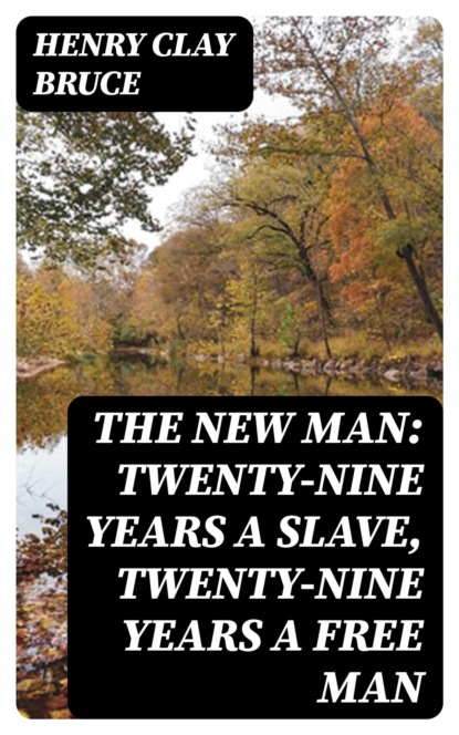 The New Man: Twenty-nine years a slave, twenty-nine years a free man