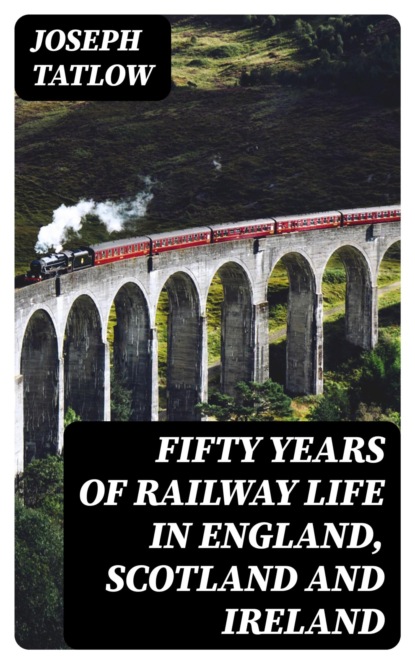 Fifty Years of Railway Life in England, Scotland and Ireland