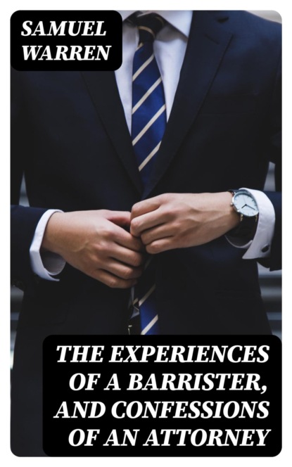 The Experiences of a Barrister, and Confessions of an Attorney