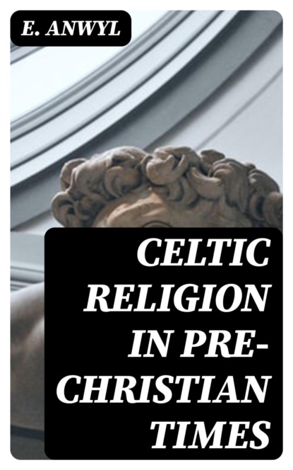 Celtic Religion in Pre-Christian Times