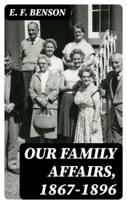 Our Family Affairs, 1867-1896