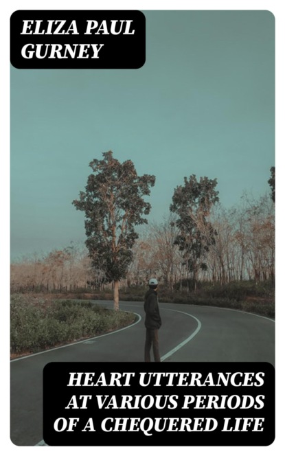 Heart Utterances at Various Periods of a Chequered Life