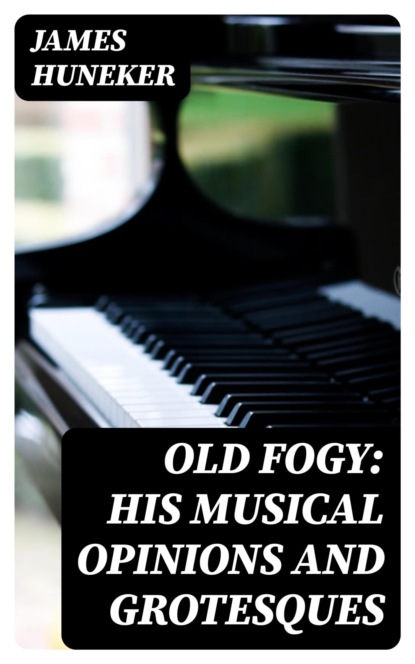 Old Fogy: His Musical Opinions and Grotesques