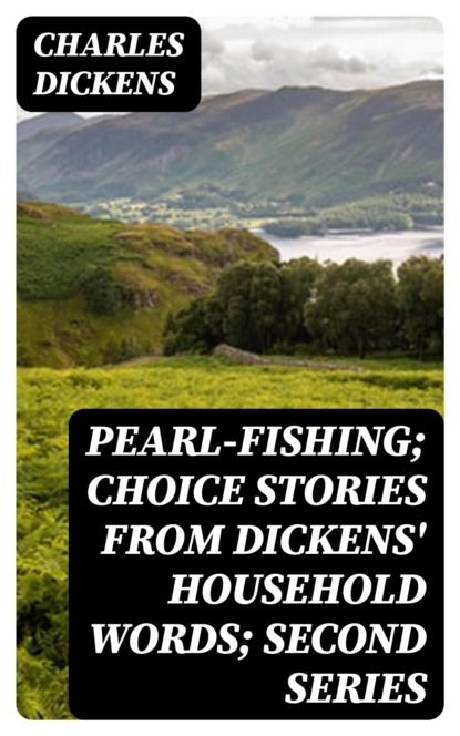 Pearl-Fishing; Choice Stories from Dickens' Household Words; Second Series