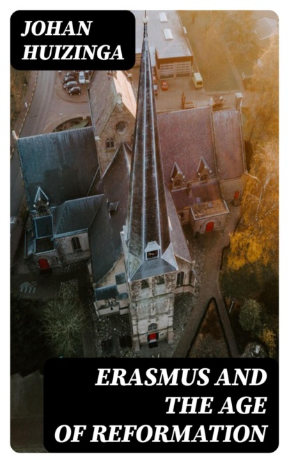 Erasmus and the Age of Reformation