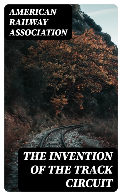 The Invention of the Track Circuit