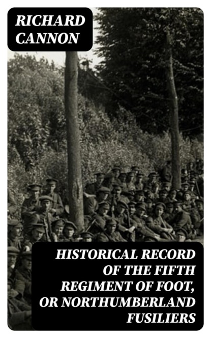 Historical Record of the Fifth Regiment of Foot, or Northumberland Fusiliers