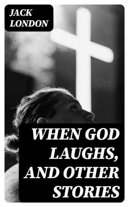 When God Laughs, and Other Stories