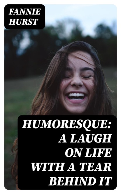 Humoresque: A Laugh on Life with a Tear Behind It
