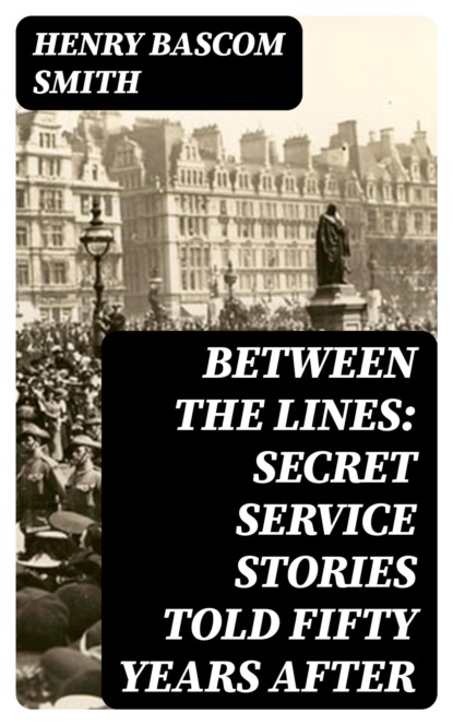 Between the Lines: Secret Service Stories Told Fifty Years After
