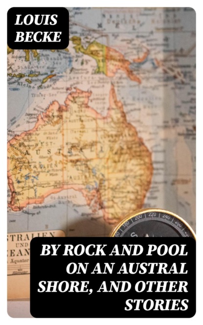 By Rock and Pool on an Austral Shore, and Other Stories