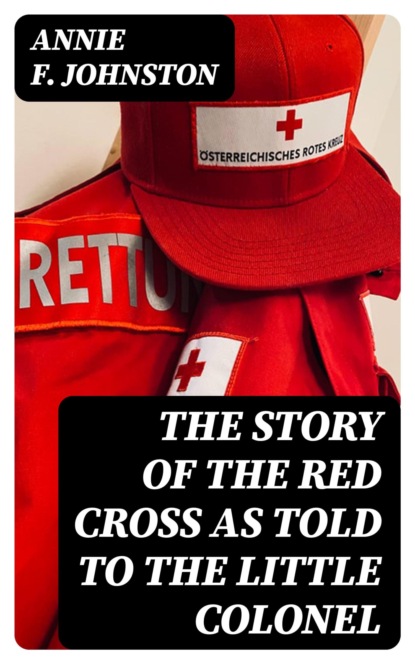 The Story of the Red Cross as told to The Little Colonel