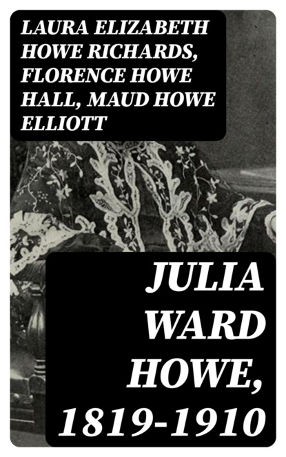Julia Ward Howe, 1819-1910