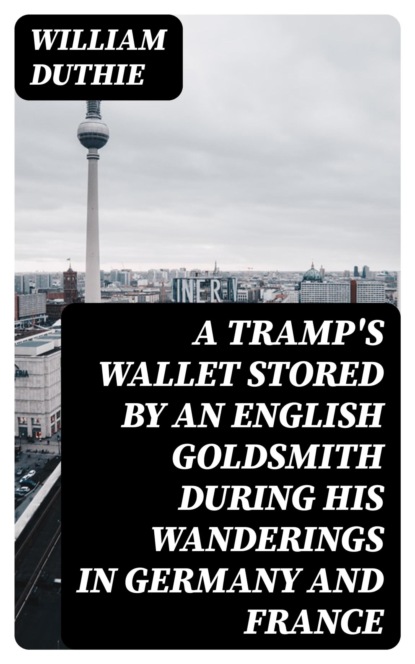 A Tramp's Wallet stored by an English goldsmith during his wanderings in Germany and France