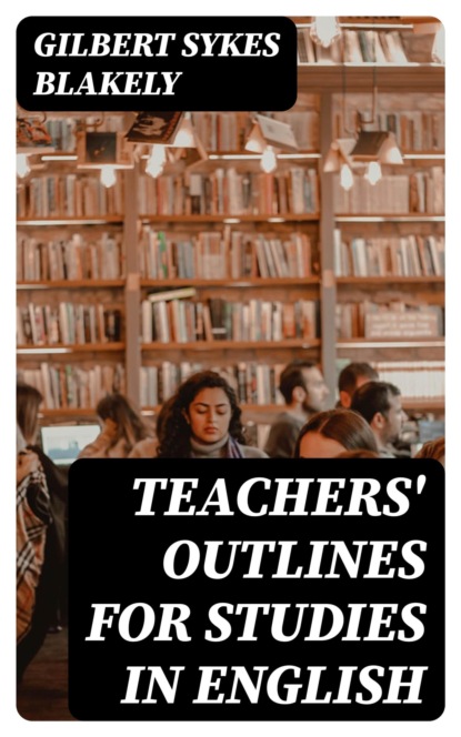 Teachers' Outlines for Studies in English