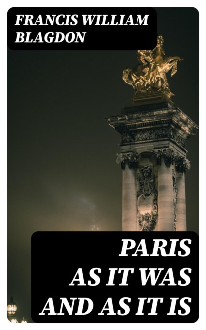 Paris as It Was and as It Is