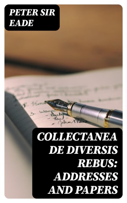 Collectanea de Diversis Rebus: Addresses and Papers