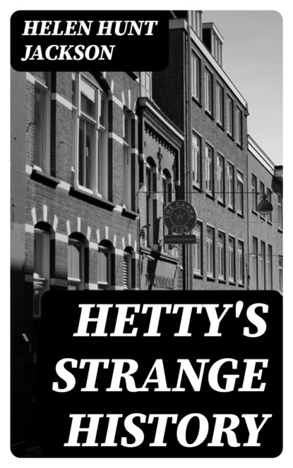 Hetty's Strange History
