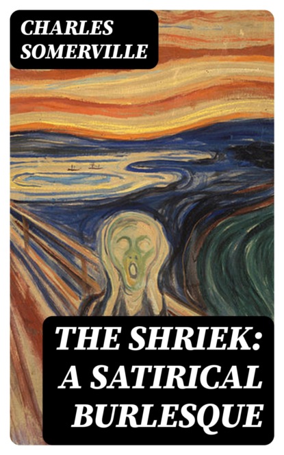 The Shriek: A Satirical Burlesque