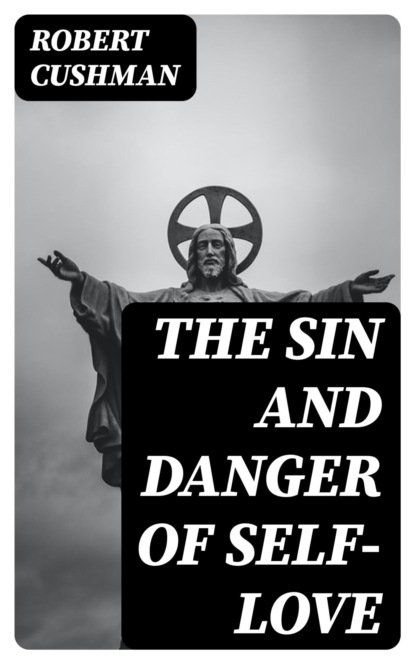 The Sin and Danger of Self-Love